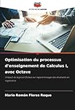  Optimisation du processus d\'enseignement de Calculus I, avec Octave: l\'impact du logiciel Octave sur l\'apprentissage des étudiants en ingénierie