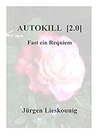 Autokill [2.0]: Fast ein Requiem 3734773458 Book Cover