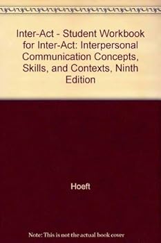 Paperback Student Workbook to Accompany Inter-Act: Interpersonal Communication Concepts, Skills, and Contexts, Ninth Edition Book
