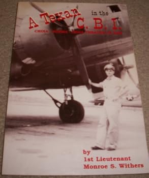 Paperback A Texan in the C.B. I: China-Burma-India theater of War Book