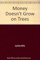 Money Doesn't Grow on Trees B001KSXYUO Book Cover