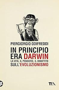 In principio era Darwin. La vita, il pensiero, il dibattito sull'evoluzionismo
