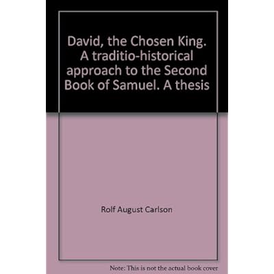 David, the Chosen King. A traditio-historical approach to the Second Book of Samuel. A thesis