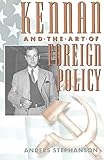 Kennan and the Art of Foreign Policy