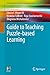 Guide to Teaching Puzzle-based Learning (Undergraduate Topics in Computer Science)