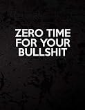 Zero Time For Your Bullshit: Funny Co Worker 2020 Daily Planner, With Annual Calendar  Includes: To Do List, Chore Tracker, Appointment Reminders, ... - Perfect Sarcastic Gift For Work Colleagues.