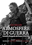 Atmosfere di guerra. Articoli e fotografie dal fronte (1944-45)