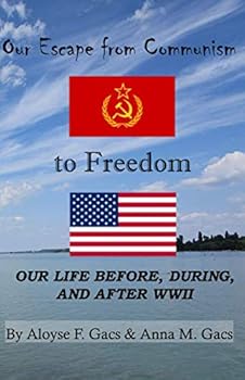 Paperback Our Escape from Communism to Freedom: Our Life Before, During, and After WWII Book