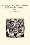 Le tragedie, gl'inni sacri e le odi di Alessandro Manzon