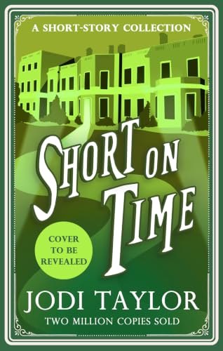 Short on Time: a Jodi Taylor short-story collection