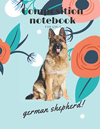 composition notebook for girls (German Shepherd): .Blank Lined Journal for dogs Lovers |"8.5 x 11"(120 pages) Cover | Funny Notebook for dogs Loves| ... & notebook for school, work, for Pet Owners.