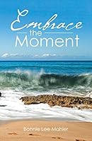 Embrace the Moment 1504325346 Book Cover