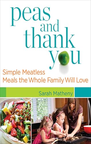 Peas and Thank You: Simple Meatless Meals the Whole Family