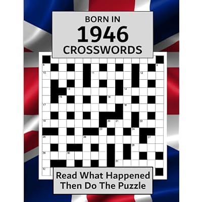 Born In 1946 Crosswords Book: Illustrated UK and World news from every month of 1946 with matching crosswords. A Puzzle Book For Men And Women
