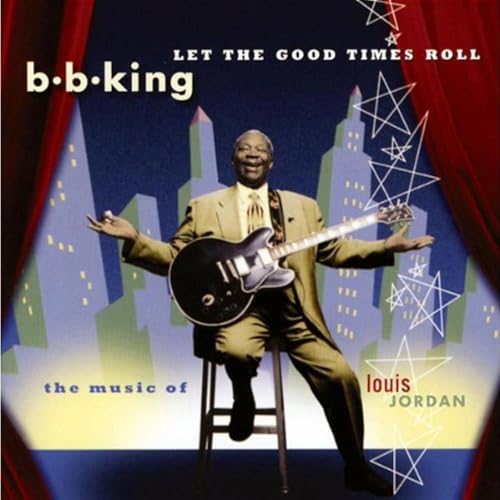 Let the Good Times Roll: The Music of Louis Jordan