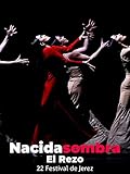  El Rezo. Nacida sombra. 22 Festival de Jerez