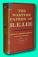 Rare R E Lee, | Clifford Dowdey / THE WARTIME PAPERS OF R E LEE REVIEW COPY B09L5GDYGM Book Cover