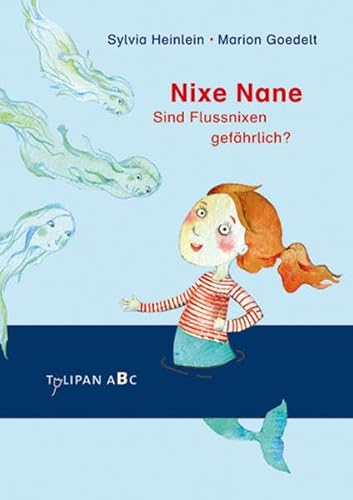 Preisvergleich Produktbild Nixe Nane Sind Flussnixen gefährlich: Lesestufe B (Tulipan ABC)