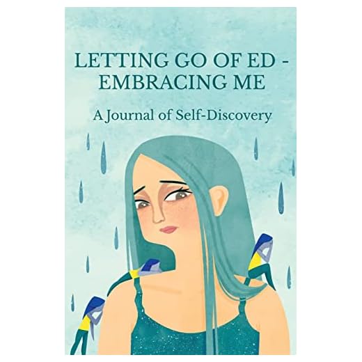 Letting Go of ED - Embracing Me: A Journal of Self-Discovery