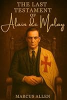 The Last Testament of Alain de Molay B0G1K1TZ28 Book Cover