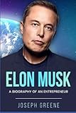 Elon Musk: A Biography of an Entrepreneur