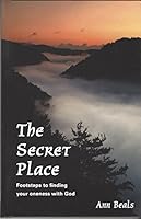 The Secret Place: Footsteps to Finding Your Oneness with God 0930227476 Book Cover