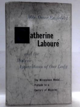 Hardcover Catherine Laboure And The Modern Apparitions Of Our Lady Book