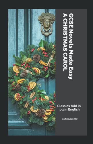 Gcse Novels Made Easy: A Christmas Carol: Classics In Plain English