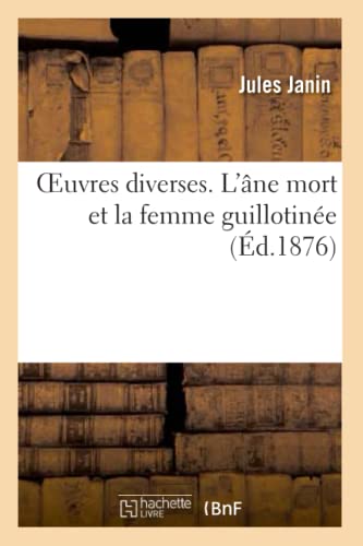 Oeuvres Diverses. l'Âne Mort Et La Femme Guillotinée (Litterature) (French Edition)