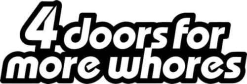 4 Doors For More Whores JDM Vinyl Graphic Car Truck Windows Decor Decal Sticker 