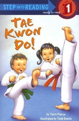 By Terry Pierce ; Todd Bonita ( Author ) [ Tae Kwon Do! Step Into Reading - Level 1 - Quality By Apr-2006 Paperback
