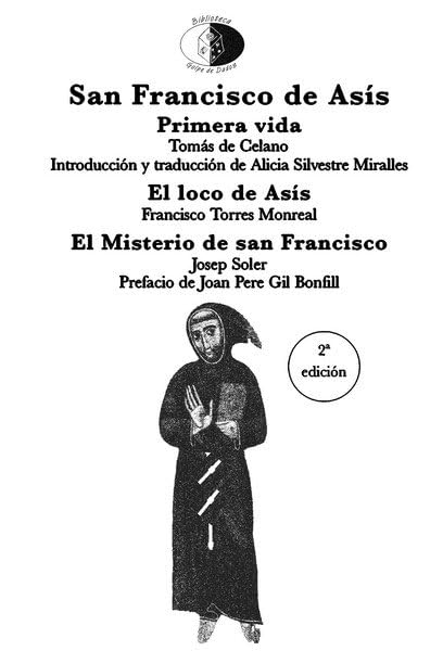 San Francisco de Asís: Primera vida de Tomás de Celano ; El loco de Asís ; El misterio de san Francisco: 103 (Biblioteca Golpe de dados)