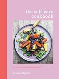 The Self-Care Cookbook: Easy Healing Plant-Based Recipes