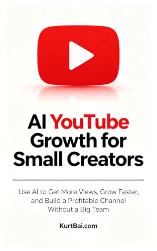 AI YouTube Growth for Small Creators: Use AI to Get More Views, Grow Faster, and Build a Profitable Channel Without a Big Team (Passive Income Guides 2026 Book 10)