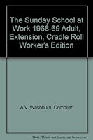 The Sunday School at Work 1968-69 Adult, Extension, Cradle Roll Worker's Edition B002Q9YSVA Book Cover