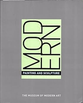 Modern Painting And Sculpture: 1880 To Present  From The Museum Of Modern Art