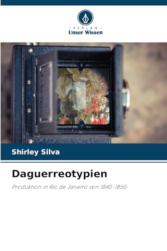 Daguerreotypien: Produktion in Rio de Janeiro von 1840-1850