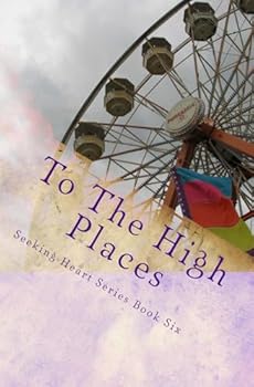 Paperback To The High Places (Seeking Heart Teen Series) Book
