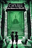 Ch’ulel: La fleur blanche de la conscience (French Edition) B0F5QF7MH5 Book Cover
