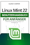 Linux Mint 22 Benutzerhandbuch für Anfänger: Einfache Schritte zum Einstieg, Anpassen und Fehlerbehebung