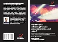 Dielektroforeza mikroprzeplywowa do zaawansowanej separacji czastek: Dielektroforeza mikroprzeplywowa do zaawansowanej separacji czastek: Podejscie oparte na elektrodach Bi-Gap (Polish Edition) 3639677277 Book Cover