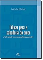 Educar Para a Sabedoria do Amor. A Alteridade Como Paradigma Educativo 8535632077 Book Cover