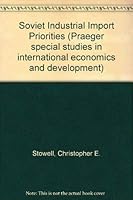 Soviet Industrial Import Priorities: With Marketing Considerations for Exporting to the USSR 0275094901 Book Cover
