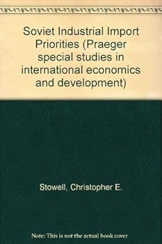 Hardcover Soviet industrial import priorities: With marketing considerations for exporting to the USSR (Praeger special studies in international economics and development) Book
