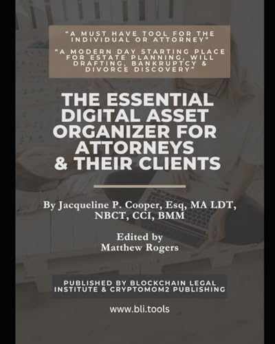 The Essential Digital Asset Organizer For Attorneys & Their Clients: The Only All-Inclusive How To Guide To Support All Your Online Portals, Accounts, Digital Assets & Will Addendums