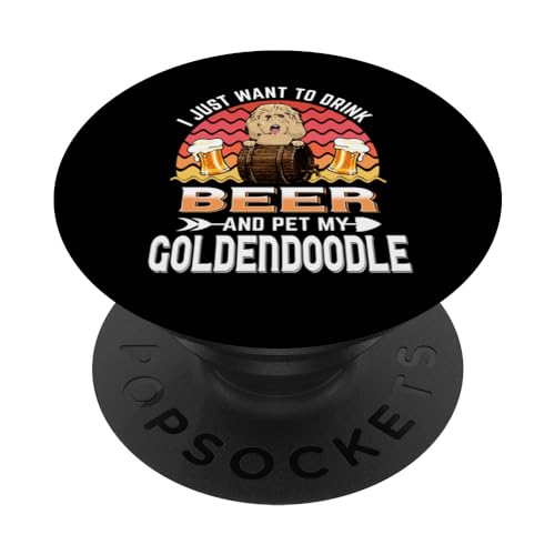 I Just Want to Drink Beer and Pet My Goldendoodle Dog Lover PopSockets PopGrip Intercambiable