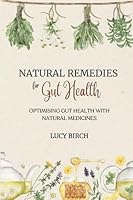 Natural Remedies For Gut Health: Optimising Gut Health with Natural Medicines 1916597017 Book Cover