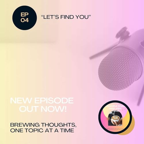 Episode 6: Let's Find You
