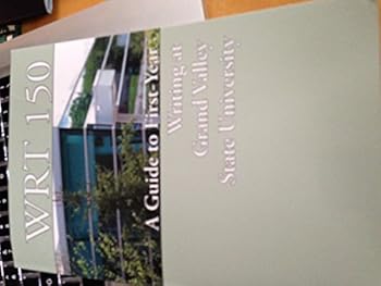 Unknown Binding WRT 150: A Guide to First-year Writing At Grand Valley State University Book