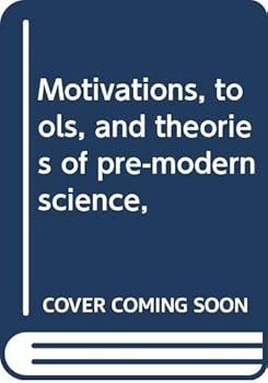 Paperback Motivations, tools, and theories of pre-modern science, Book